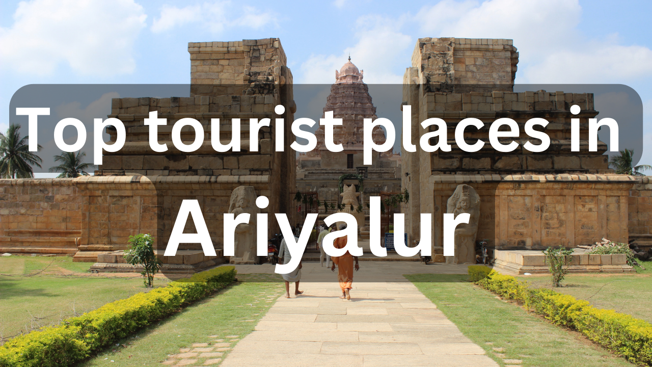 tourist places near ariyalur tamil nadu